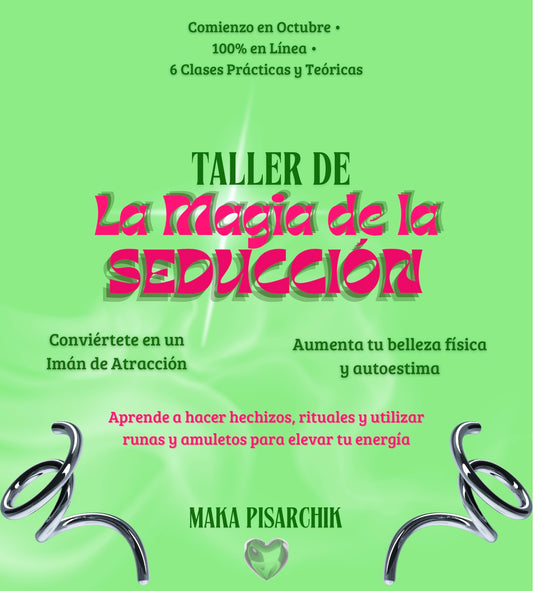 Taller para SER irresistible, elevar tu energía y atraer a las personas de tu alrededor (Amor Propio, Belleza y Magia de la Seducción)